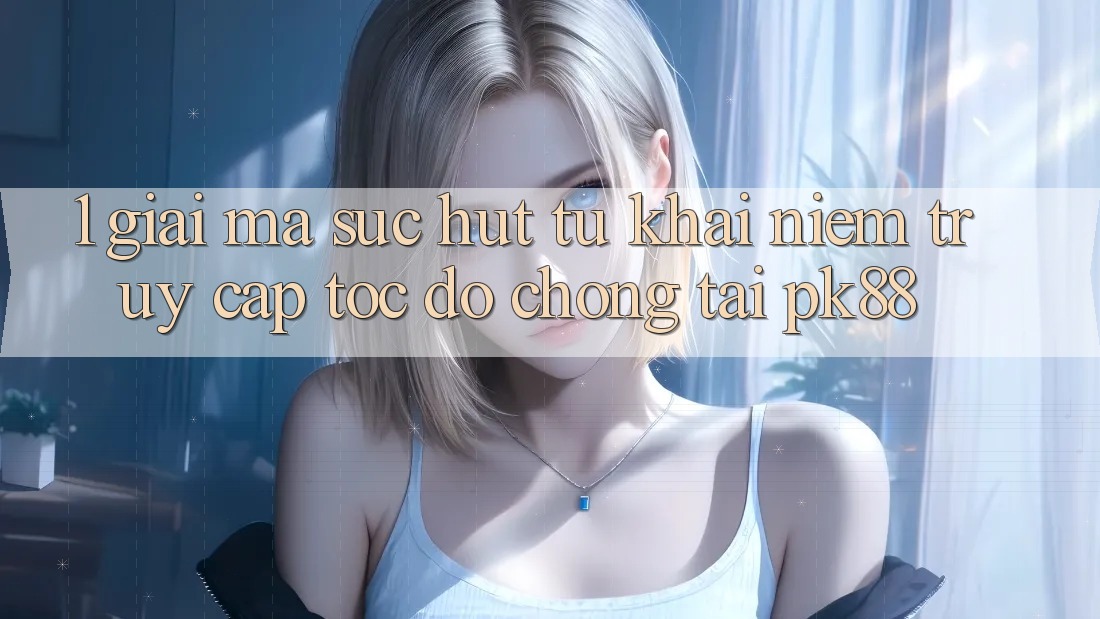 1. Giải Mã Sức Hút Từ Khái Niệm “Truy Cập Tốc độ chóng” Tại PK88 1. Giải Mã Sức Hút Từ Khái Niệm “Truy Cập Tốc độ chóng” Tại PK88