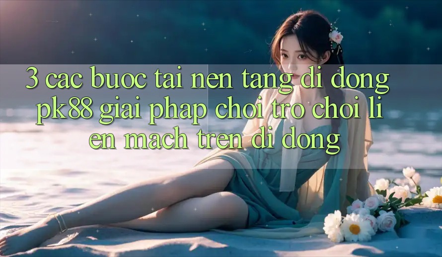 3. Các bước Tải Nền tảng di động PK88 - Giải Pháp Chơi Trò chơi Liền mạch Trên Di Động