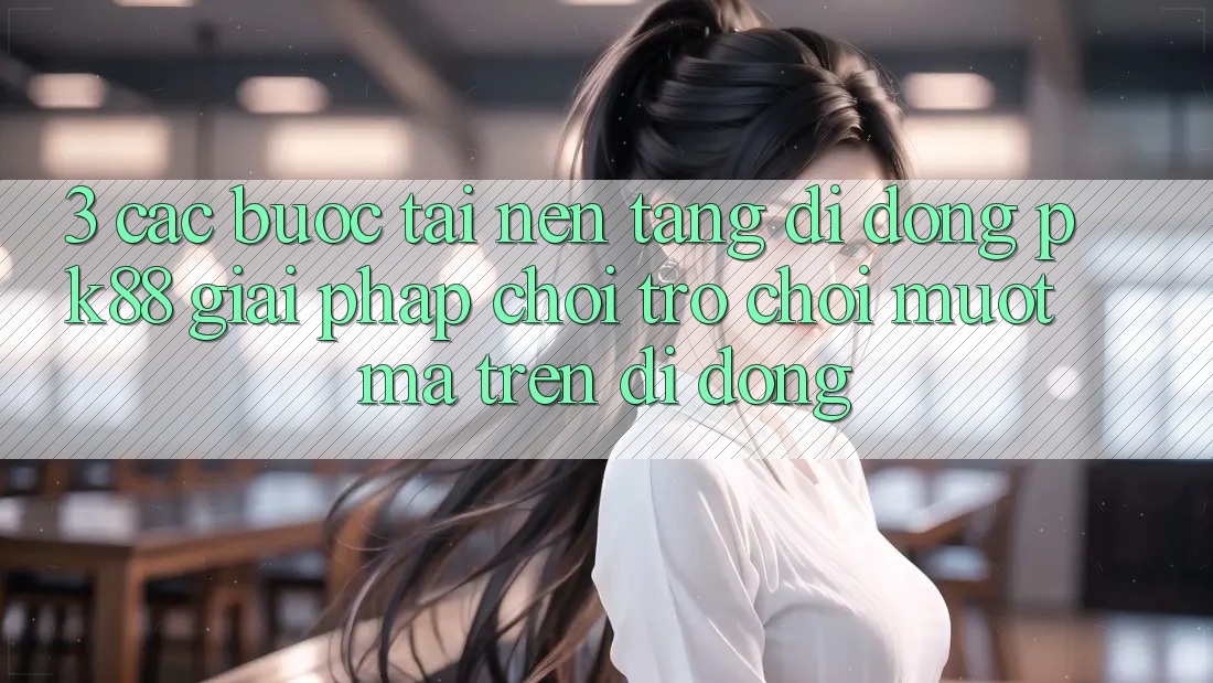 3. Các bước Tải Nền tảng di động PK88 - Giải Pháp Chơi Trò chơi Mượt mà Trên Di Động