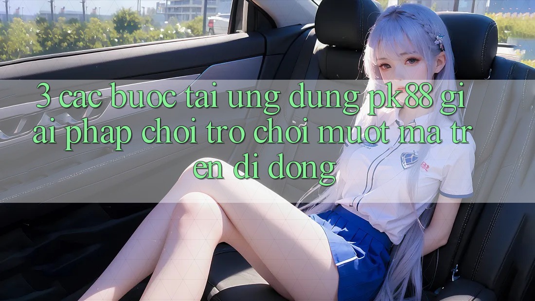 3. Các bước Tải Ứng dụng PK88 - Giải Pháp Chơi Trò chơi Mượt Mà Trên Di Động 3. Các bước Tải Ứng dụng PK88 - Giải Pháp Chơi Trò chơi Mượt Mà Trên Di Động