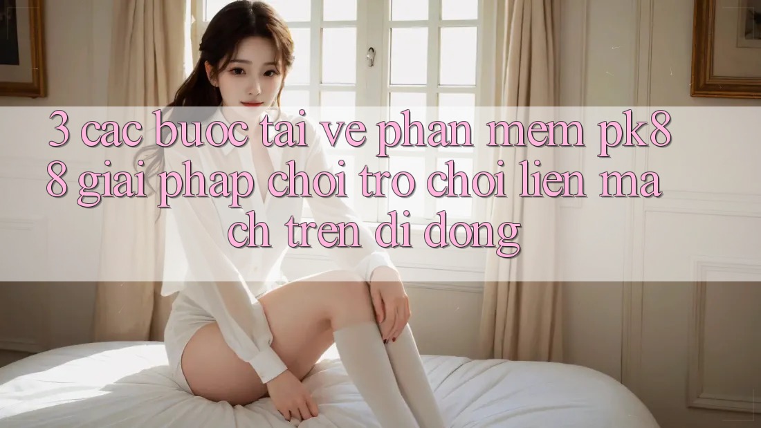 3. Các bước Tải về Phần mềm PK88 - Giải Pháp Chơi Trò chơi Liền mạch Trên Di Động 3. Các bước Tải về Phần mềm PK88 - Giải Pháp Chơi Trò chơi Liền mạch Trên Di Động