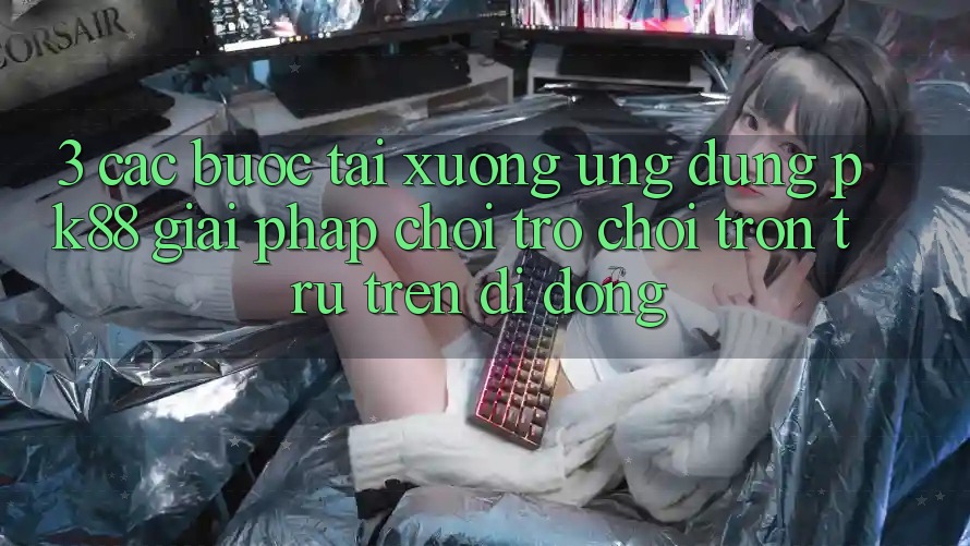 3. Các bước Tải xuống Ứng dụng PK88 - Giải Pháp Chơi Trò chơi Trơn tru Trên Di Động
