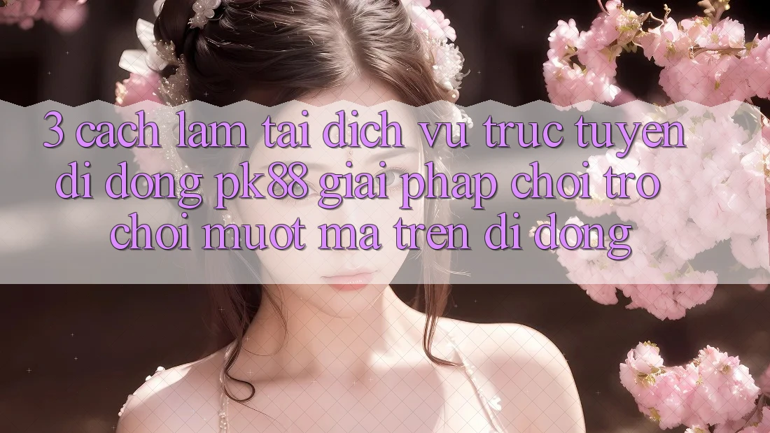3. Cách làm Tải Dịch vụ trực tuyến di động PK88 - Giải Pháp Chơi Trò chơi Mượt Mà Trên Di Động