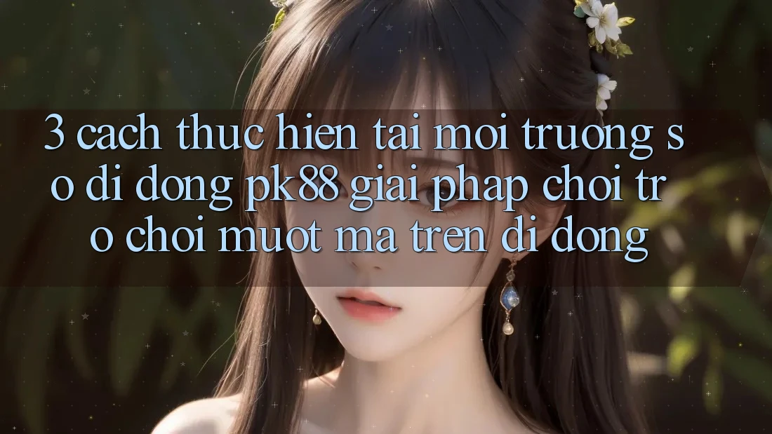 3. Cách thực hiện Tải Môi trường số di động PK88 - Giải Pháp Chơi Trò chơi Mượt Mà Trên Di Động 3. Cách thực hiện Tải Môi trường số di động PK88 - Giải Pháp Chơi Trò chơi Mượt Mà Trên Di Động