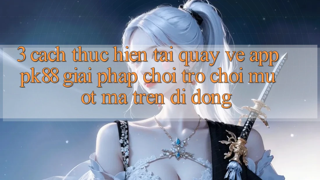 3. Cách thực hiện Tải quay về App PK88 - Giải Pháp Chơi Trò chơi Mượt Mà Trên Di Động 3. Cách thực hiện Tải quay về App PK88 - Giải Pháp Chơi Trò chơi Mượt Mà Trên Di Động