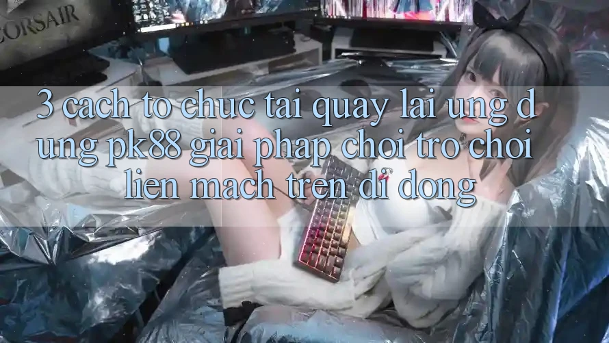 3. Cách tổ chức Tải quay lại Ứng dụng PK88 - Giải Pháp Chơi Trò chơi Liền mạch Trên Di Động 3. Cách tổ chức Tải quay lại Ứng dụng PK88 - Giải Pháp Chơi Trò chơi Liền mạch Trên Di Động