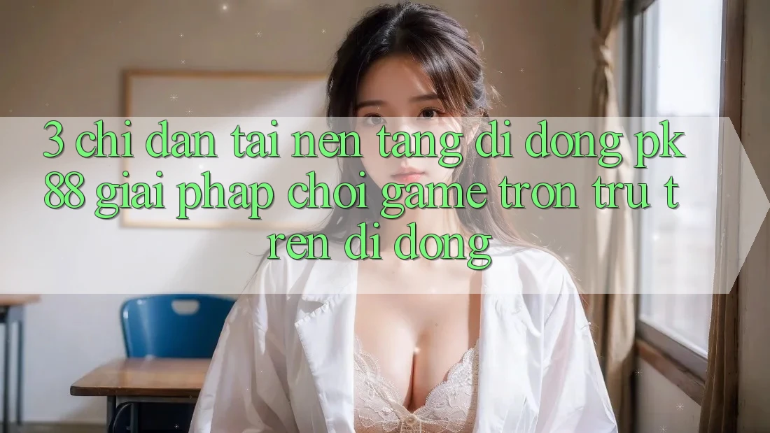 3. Chỉ dẫn Tải Nền tảng di động PK88 - Giải Pháp Chơi Game Trơn tru Trên Di Động 3. Chỉ dẫn Tải Nền tảng di động PK88 - Giải Pháp Chơi Game Trơn tru Trên Di Động
