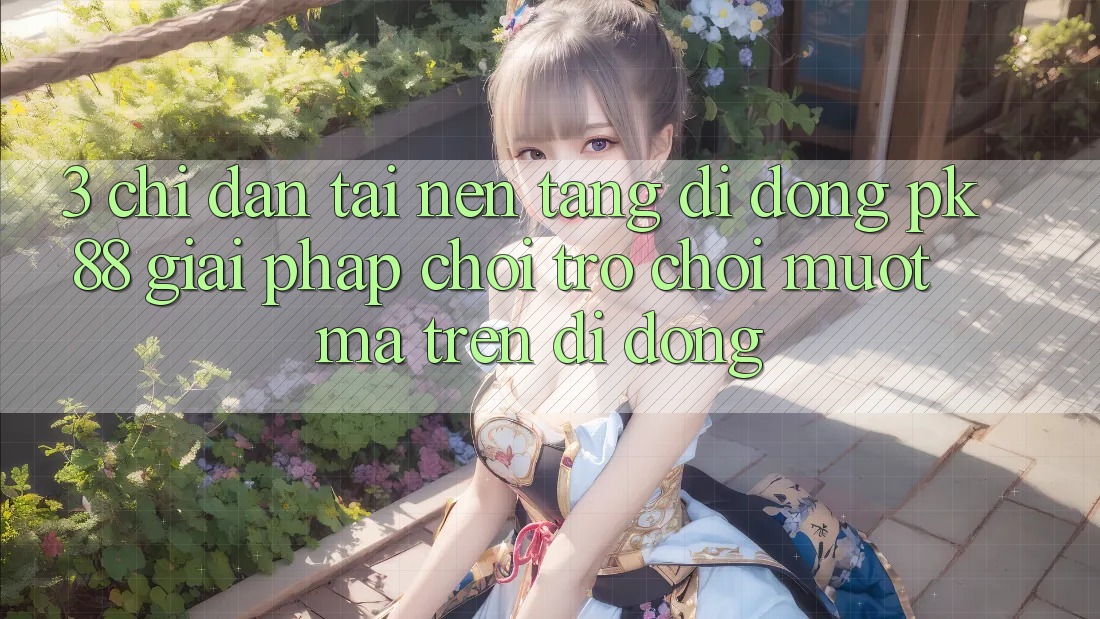 3. Chỉ dẫn Tải Nền tảng di động PK88 - Giải Pháp Chơi Trò chơi Mượt mà Trên Di Động