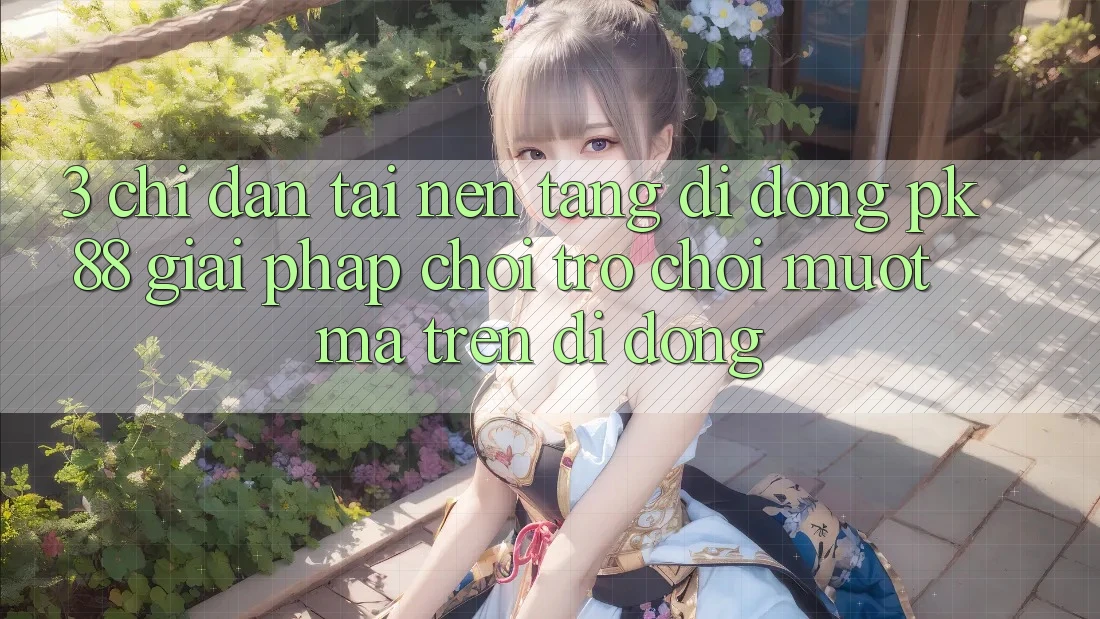 3. Chỉ dẫn Tải Nền tảng di động PK88 - Giải Pháp Chơi Trò chơi Mượt mà Trên Di Động 3. Chỉ dẫn Tải Nền tảng di động PK88 - Giải Pháp Chơi Trò chơi Mượt mà Trên Di Động