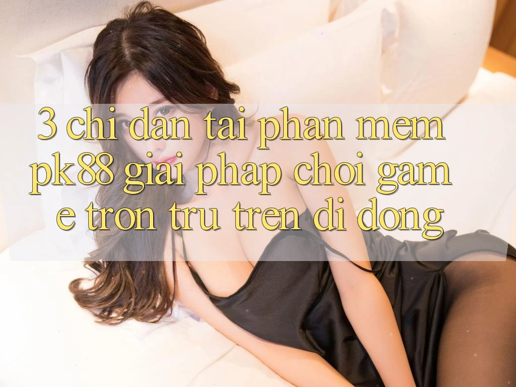 3. Chỉ dẫn Tải Phần mềm PK88 - Giải Pháp Chơi Game Trơn tru Trên Di Động 3. Chỉ dẫn Tải Phần mềm PK88 - Giải Pháp Chơi Game Trơn tru Trên Di Động