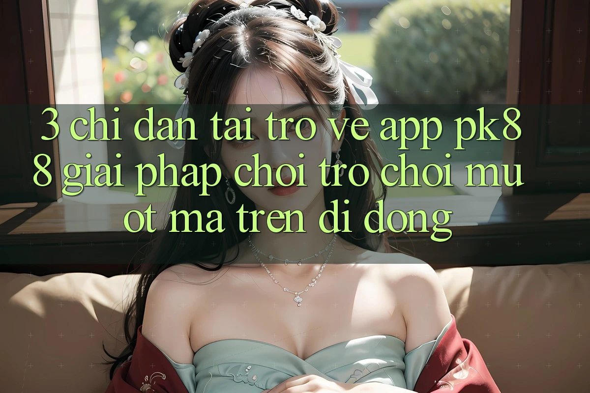 3. Chỉ dẫn Tải trở về App PK88 - Giải Pháp Chơi Trò chơi Mượt Mà Trên Di Động