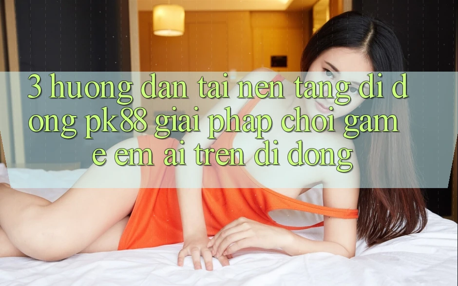 3. Hướng Dẫn Tải Nền tảng di động PK88 - Giải Pháp Chơi Game Êm ái Trên Di Động