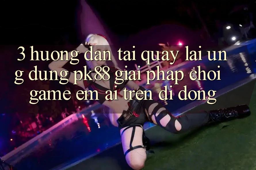 3. Hướng Dẫn Tải quay lại Ứng dụng PK88 - Giải Pháp Chơi Game Êm ái Trên Di Động
