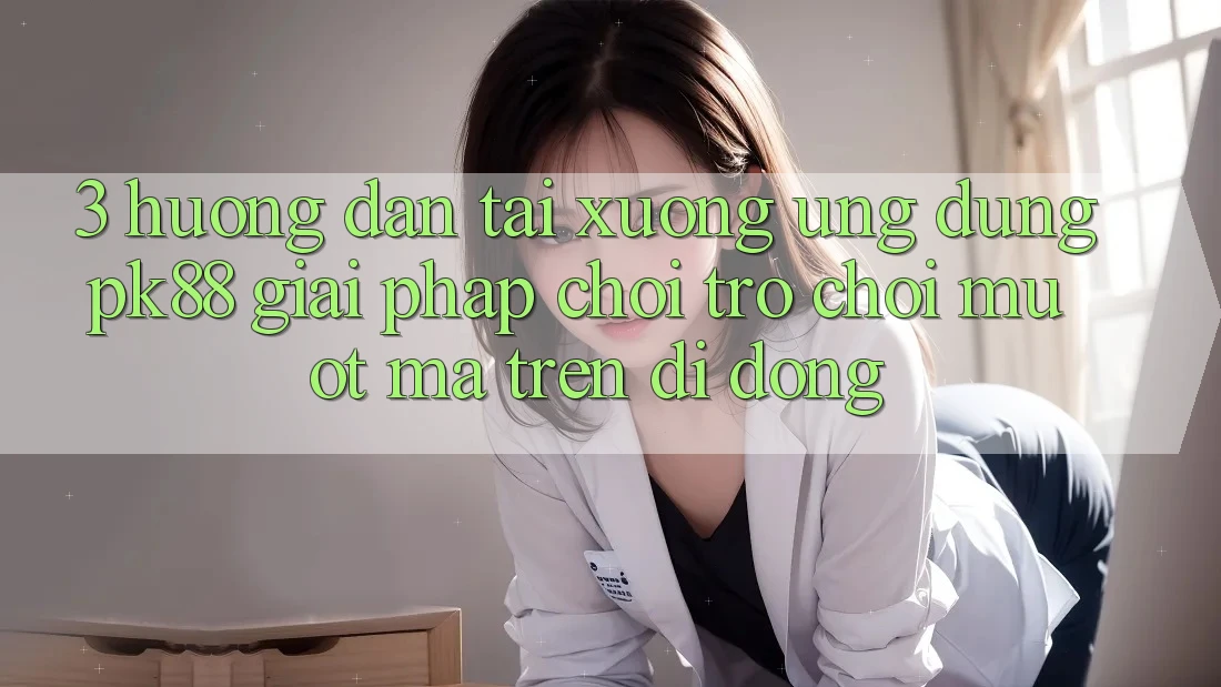 3. Hướng Dẫn Tải xuống Ứng dụng PK88 - Giải Pháp Chơi Trò chơi Mượt Mà Trên Di Động