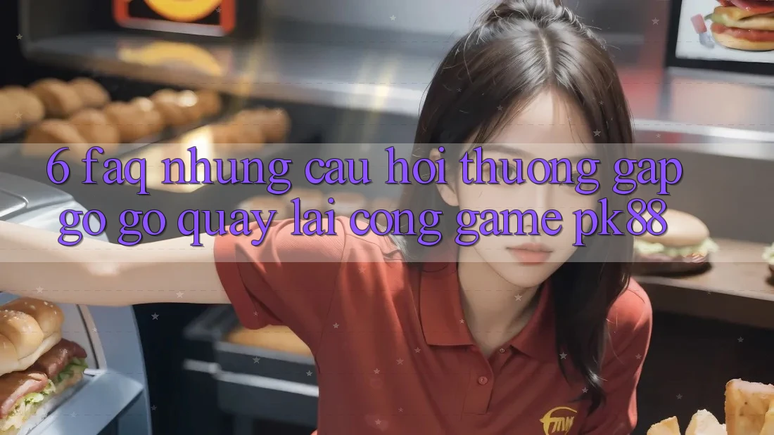 6. FAQ - Những Câu Hỏi Thường Gặp gỡ gỡ Quay lại Cổng Game PK88 6. FAQ - Những Câu Hỏi Thường Gặp gỡ gỡ Quay lại Cổng Game PK88