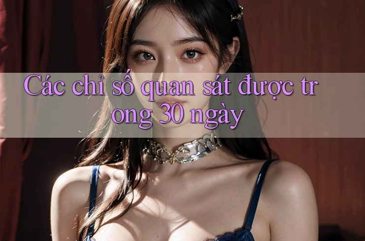 Các chỉ số quan sát được trong 30 ngày