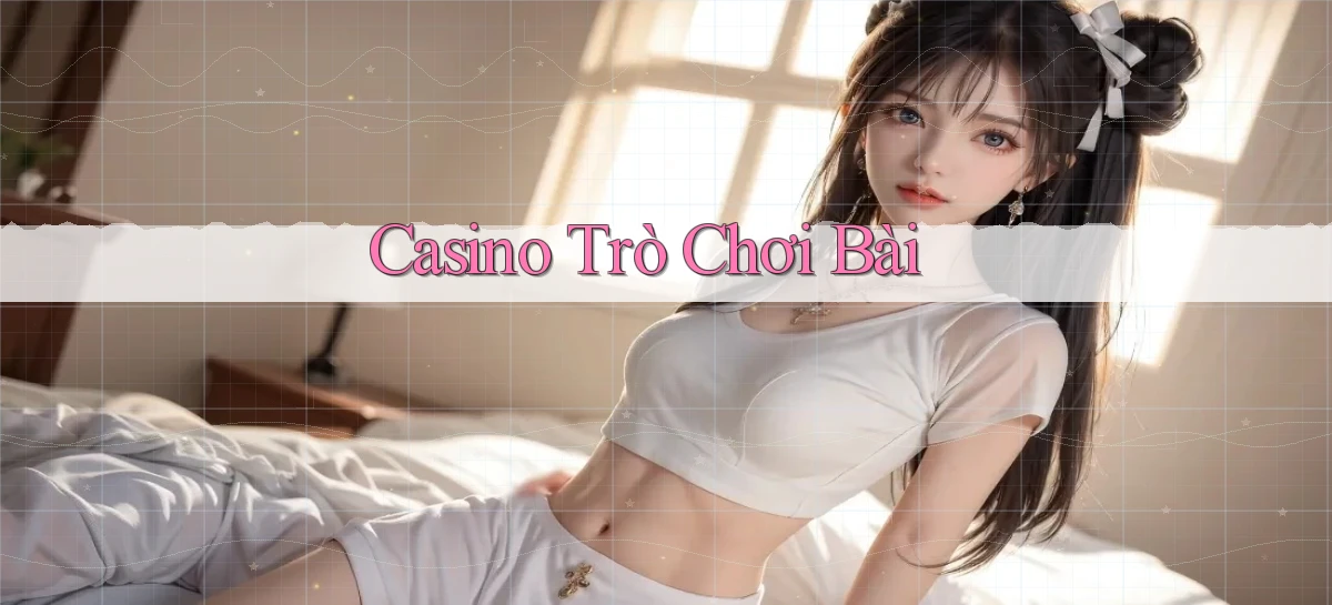 Casino Trò chơi bài