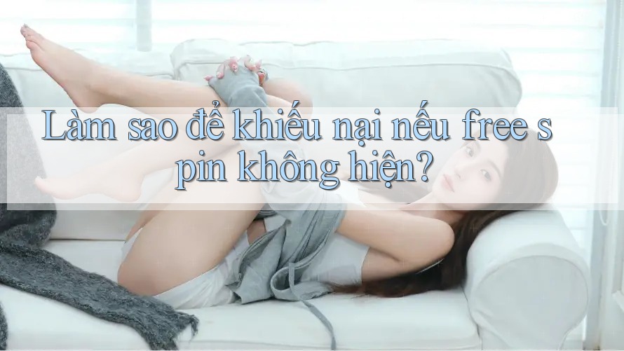 Làm sao để khiếu nại nếu free spin không hiện? Làm sao để khiếu nại nếu free spin không hiện?