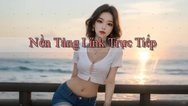 Nền tảng Link trực tiếp