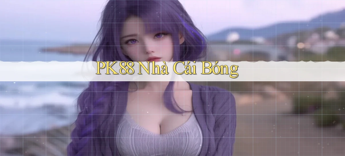 pk88  nhà cái bóng