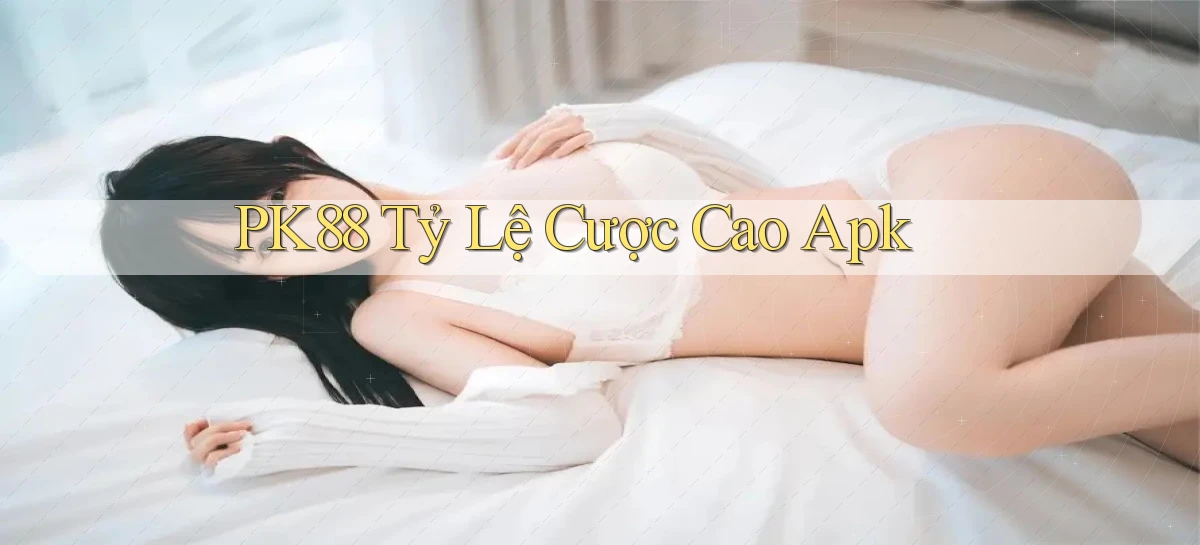 pk88  tỷ lệ cược cao apk