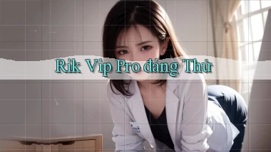 rik vip pro đáng thử