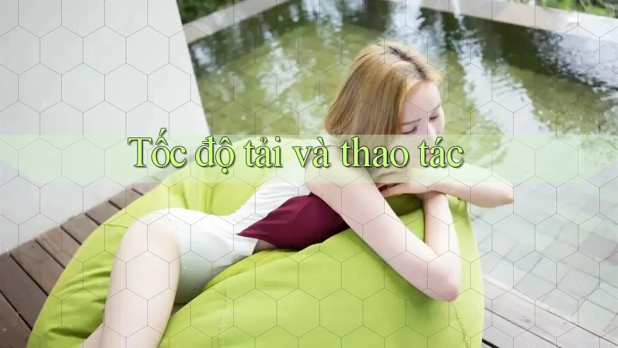 Tốc độ tải và thao tác Tốc độ tải và thao tác