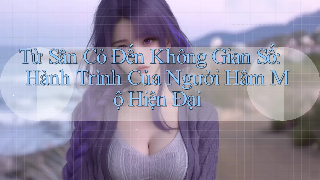 Từ Sân Cỏ Đến Không Gian Số: Hành Trình Của Người Hâm Mộ Hiện Đại Từ Sân Cỏ Đến Không Gian Số: Hành Trình Của Người Hâm Mộ Hiện Đại